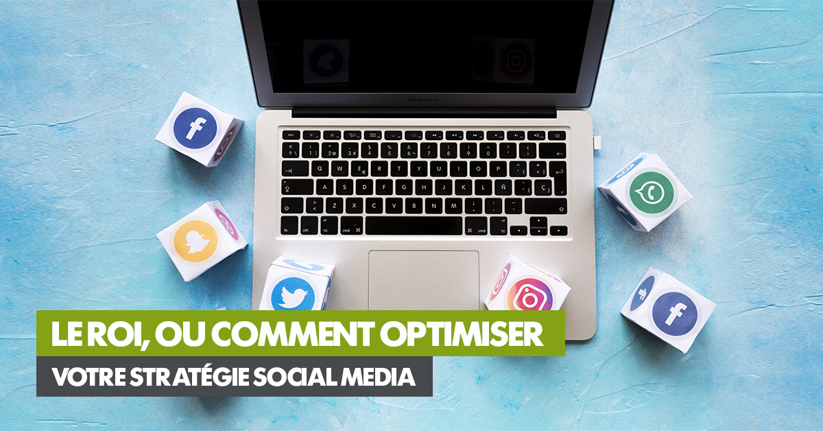 article-1200x628-le-roi-ou-comment-optimiser-votre-strategie-social-media.jpg