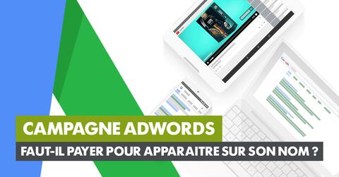 Faut-il payer une campagne Adwords pour apparaitre sur son nom ?mpagnes alors que j’apparais déjà au sommet des résultats ? »