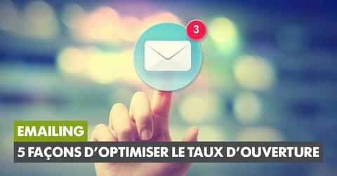 5 façons d’optimiser facilement le taux d’ouverture de vos mails 