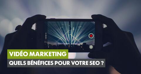 Video Marketing : quels bénéfices pour votre SEO ? 