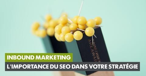 L'importance du SEO dans une stratégie d'inbound marketing