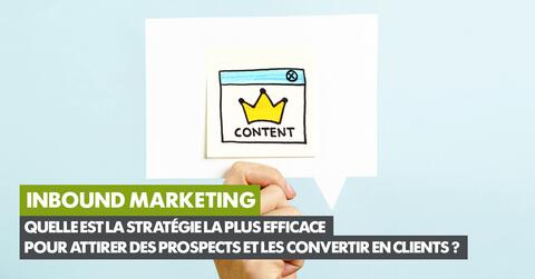 Quelle est la stratégie la plus efficace pour attirer des prospects et les convertir en clients ?