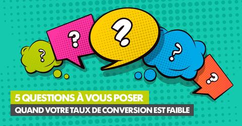 5 questions à vous poser quand votre taux de conversion est faible