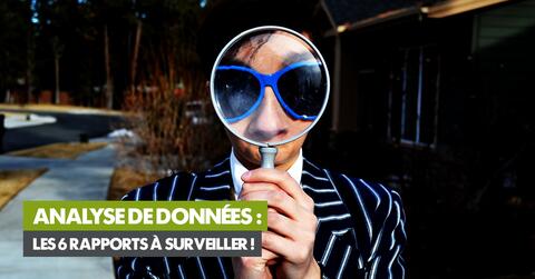 Analyse de données : les 6 rapports à surveiller !