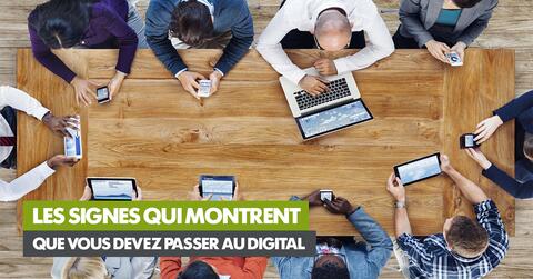 Les signes qui montrent que vous devez passer au digital 